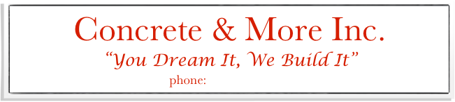 Concrete & More Inc.
“You Dream It, We Build It”
phone: (440) 930-7329
